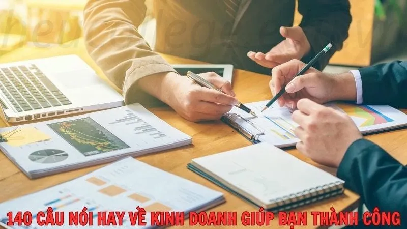 140 câu nói hay về kinh doanh giúp bạn thành công 1