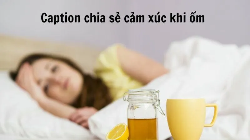 Caption ốm - Tôn vinh sức mạnh và tinh thần khi bị bệnh 3