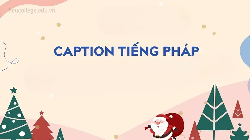 Khám phá những caption tiếng Pháp hay nhất về cuộc sống hạnh phúc