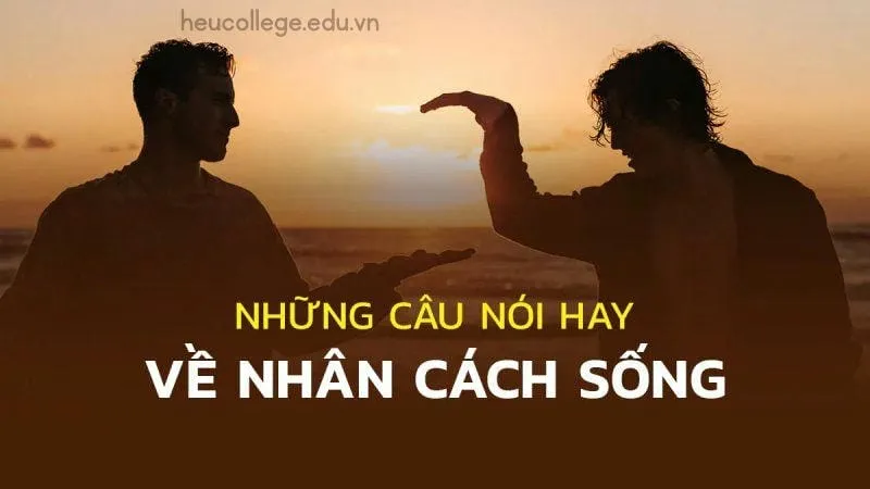 Những câu nói hay về nhân cách sống đạo lý làm người 1