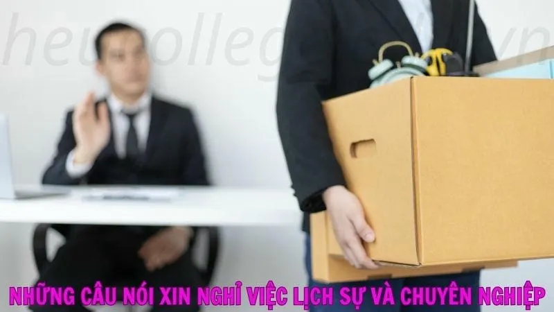 Top những câu nói xin nghỉ việc chuyên nghiệp 1