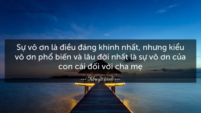 Những câu châm ngôn vô ơn bạc nghĩa khiến bạn phải suy ngẫm 2