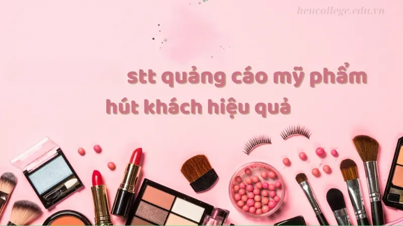 1001+ STT quảng cáo mỹ phẩm hay giúp shop nổi bật mỗi ngày 4