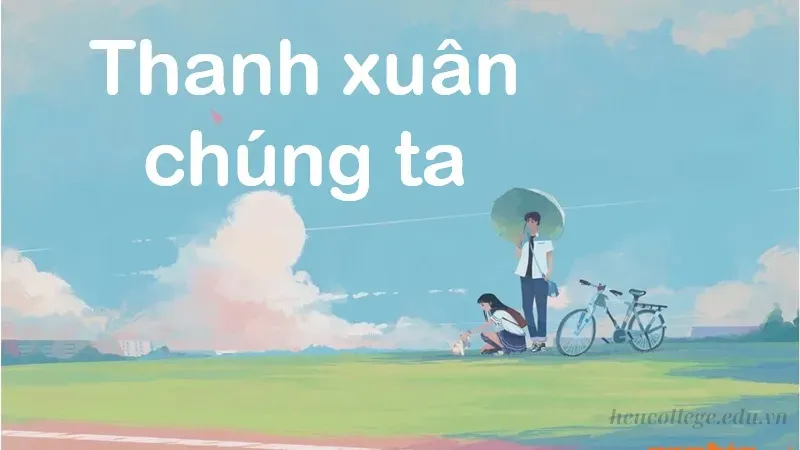 STT thanh xuân đầy cảm xúc để bạn khắc ghi kỷ niệm 8