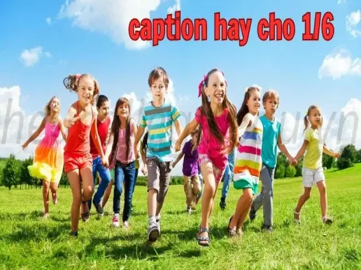 Caption cho 1/6 - Những câu nói ngọt ngào dành cho trẻ em