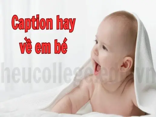 Caption hay về em bé - Những câu nói ngọt ngào nhất"