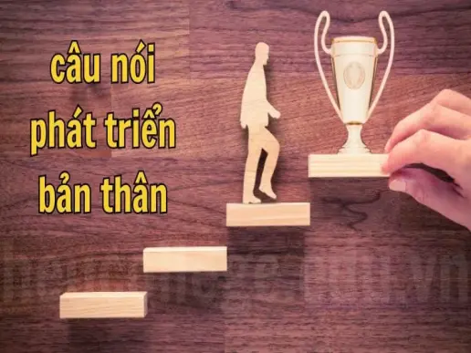 Câu nói phát triển bản thân - Khơi dậy tiềm năng bạn