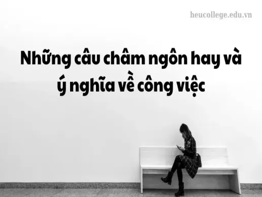 Châm ngôn về công việc tạo động lực để bạn vượt qua mọi thử thách