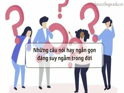 Những câu nói hay ngắn gọn đáng suy ngẫm trong đời