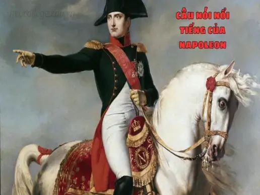 Những châm ngôn cuộc đời từ câu nói nổi tiếng của Napoleon