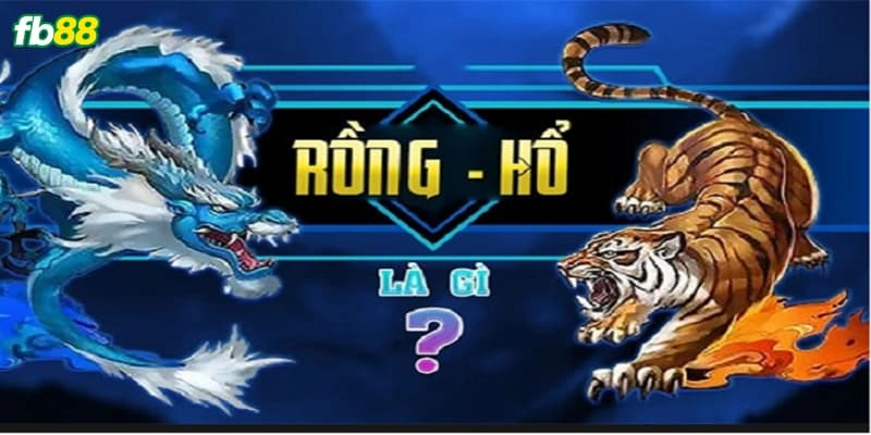 Rồng hổ FB88 là game gì?