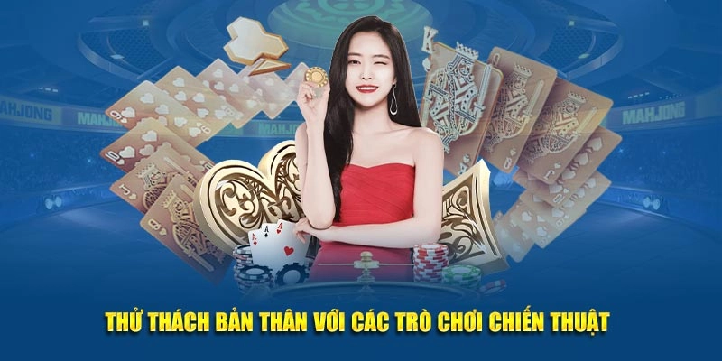 Thử thách bản thân với các Trò chơi game bài chiến thuật
