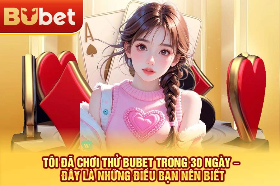 Giới thiệu sơ lược về nhà cái BuBet – Trải nghiệm cá nhân của tôi