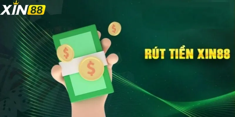  Giao diện Rút tiền XIN88, thiết kế đơn giản, dễ sử dụng.