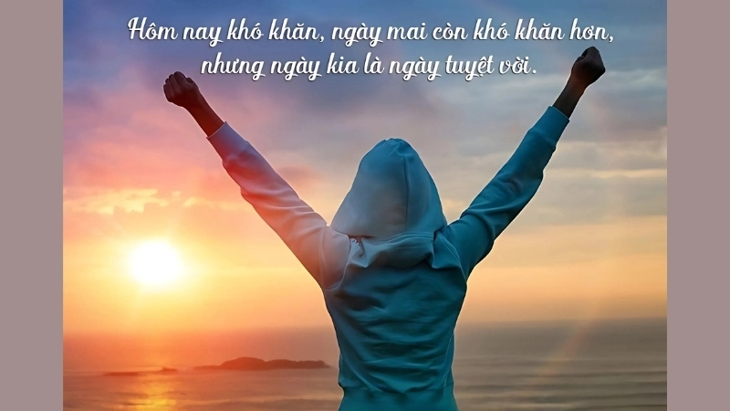 10 câu nói truyền cảm hứng mỗi ngày dành cho người đang cố gắng