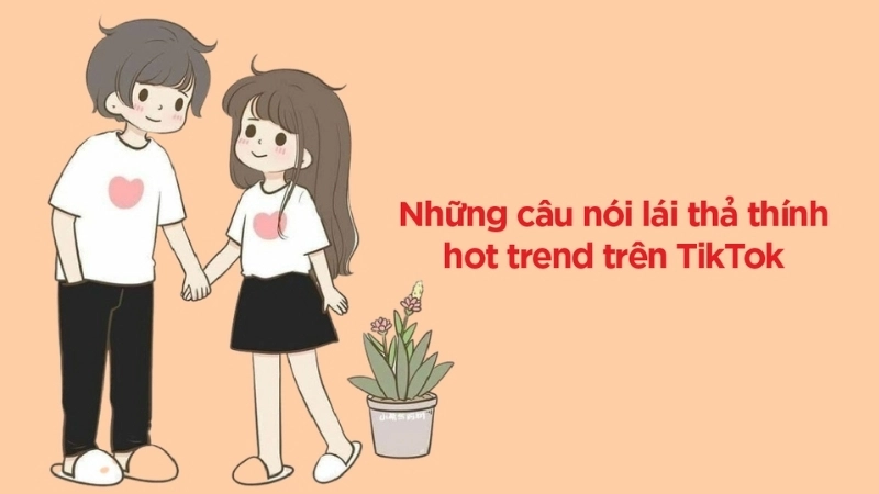 10 câu nói hot trend TikTok về tình yêu và bạn bè