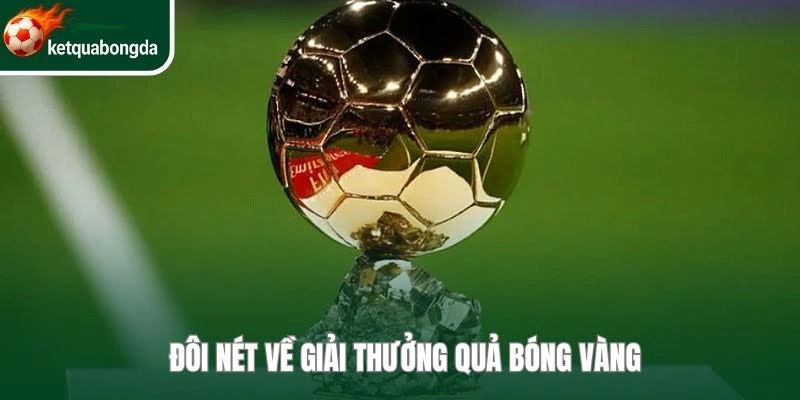 Quả Bóng Vàng Châu Âu là giải thưởng mà cầu thủ nào cũng muốn giành được 