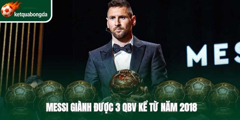 Kể từ năm 2018, Messi giành được 3 Quả Bóng Vàng 