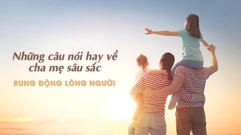 Những stt hay về cha mẹ thể hiện tình cảm và lòng biết ơn
