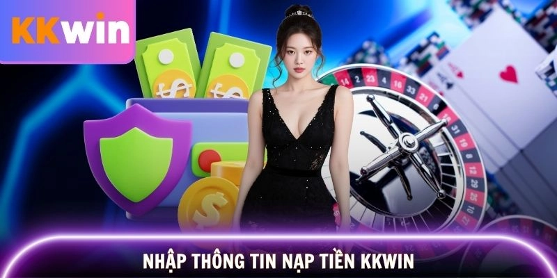 Các bước nạp tiền Kkwin cơ bản dành cho người mới