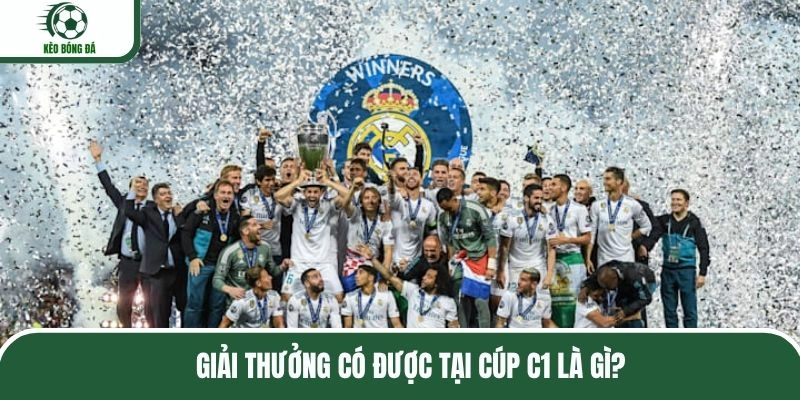 Giải thưởng có được tại cúp C1 là gì?