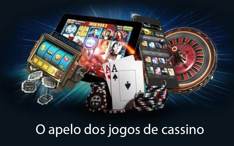 O apelo dos jogos de cassino