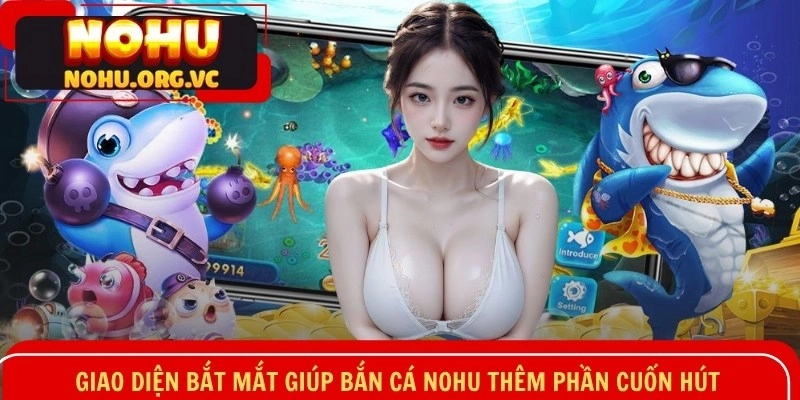 Tổng quan về trò chơi bắn cá NOHU
