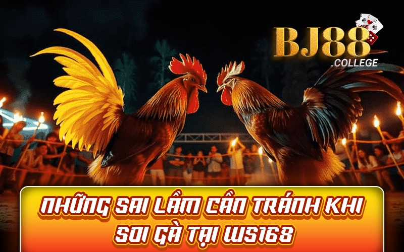 Cách soi gà chuẩn tại WS168