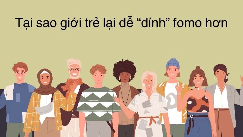 Tại sao giới trẻ lại dễ “dính” fomo hơn các thế hệ khác?