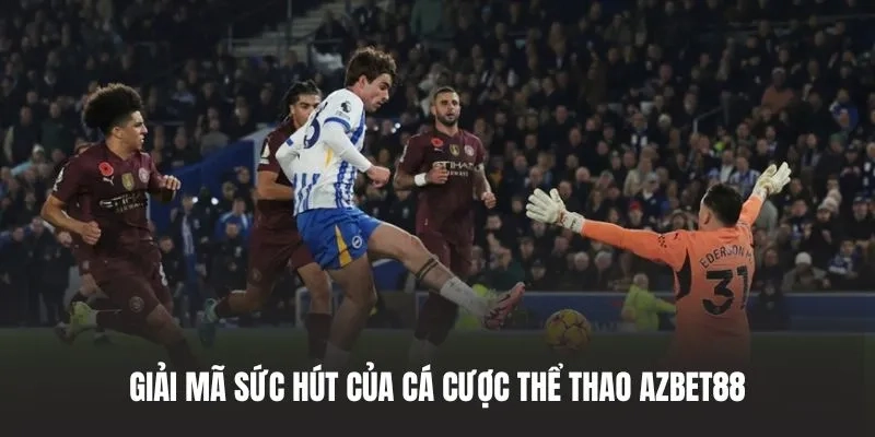 Giải mã sức hút của Cá cược thể thao AZBET88