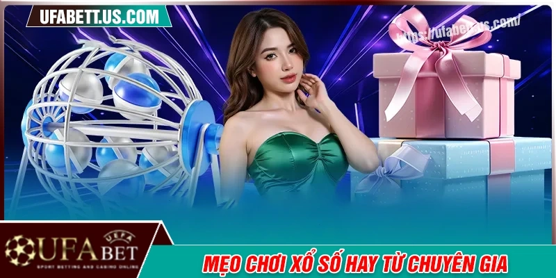 Mẹo chơi xổ số UFABET hiệu quả từ chuyên gia