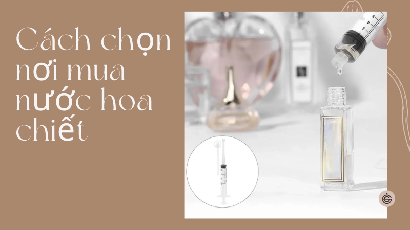 Địa chỉ mua nước hoa chiết chính hãng uy tín