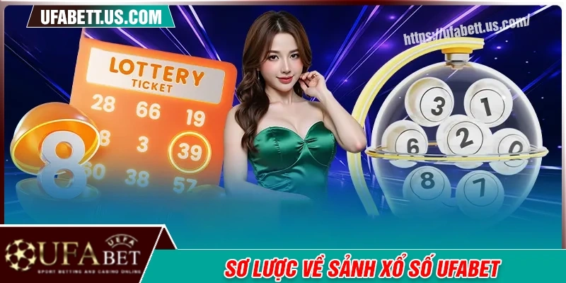 Tổng quan về xổ số UFABET