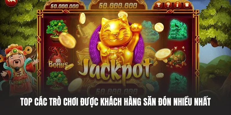 Top các trò chơi được khách hàng săn đón nhiều nhất