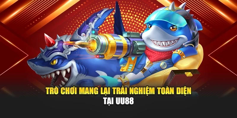 Trò chơi mang lại trải nghiệm toàn diện tại UU88