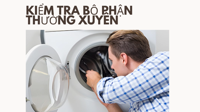 Thường xuyên kiểm tra các chi tiết