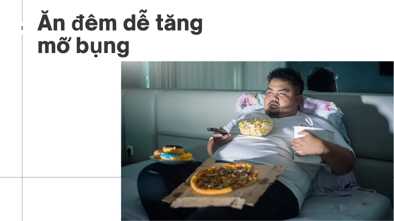 Ăn đêm gây tăng cân và mỡ bụng nhanh chóng