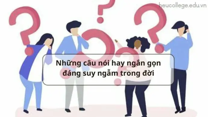 Những câu nói hay ngắn gọn đáng suy ngẫm trong đời