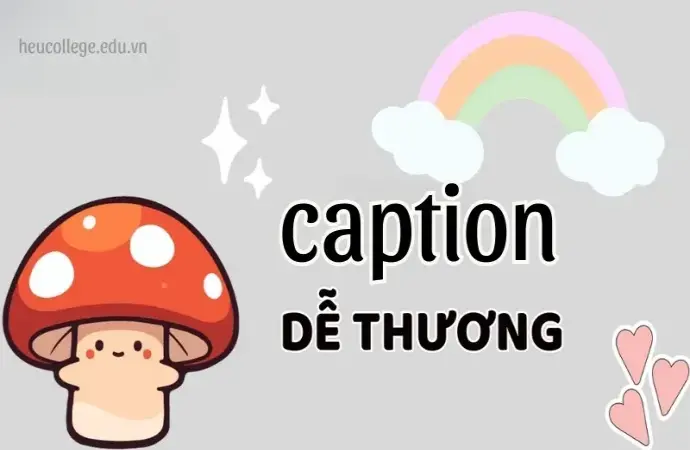 Những caption hay dễ thương giúp tăng tương tác trên mạng xã hội