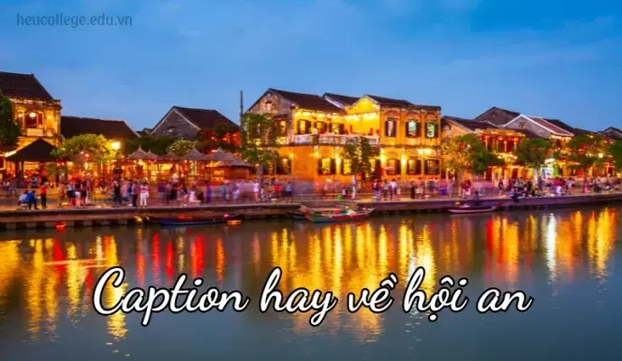 Top những caption hay về Hội An đậm chất lãng mạn và hoài cổ