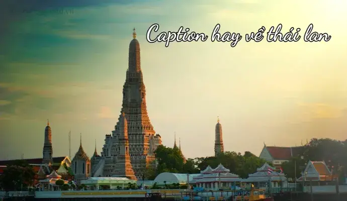 Tạo dấu ấn với caption hay về Thái Lan cho những bức ảnh đẹp