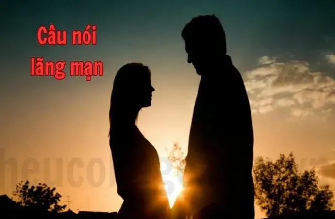 Câu nói lãng mạn ngọt ngào cho tình yêu thêm đậm đà