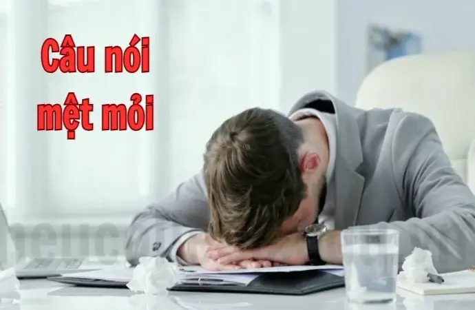 Câu nói mệt mỏi - Ghi lại nỗi lòng bạn đang mang