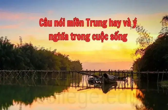 Câu nói miền Trung hay và ý nghĩa trong cuộc sống