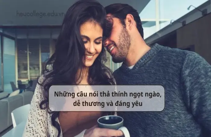 Những câu nói thả thính ngọt ngào, dễ thương và đáng yêu