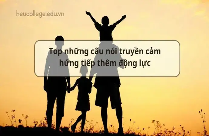 Top những câu nói truyền cảm hứng tiếp thêm động lực