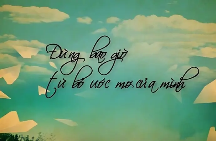 Top stt về ước mơ và hoài bão ngắn gọn nhưng đầy ý nghĩa