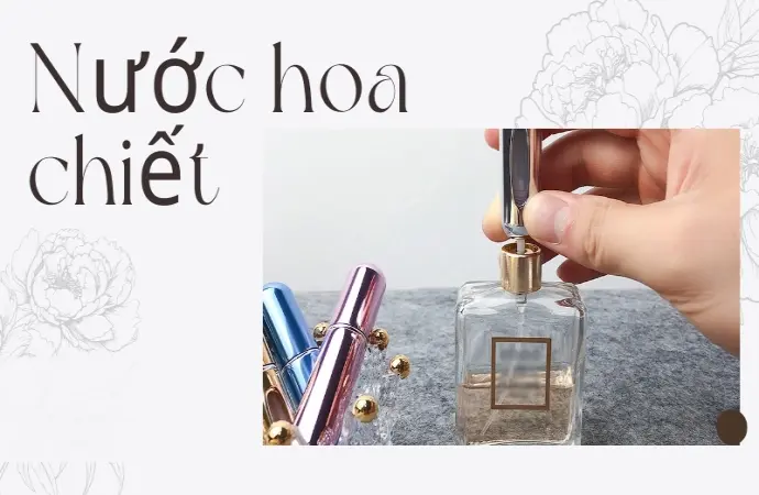 Sự thật về nước hoa chiết và các rủi ro bạn nên biết rõ!!