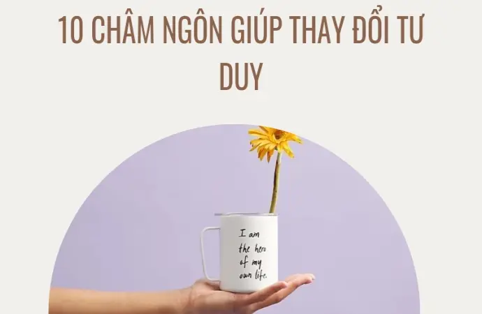 10 châm ngôn thay đổi tư duy giúp bạn bứt phá thành công