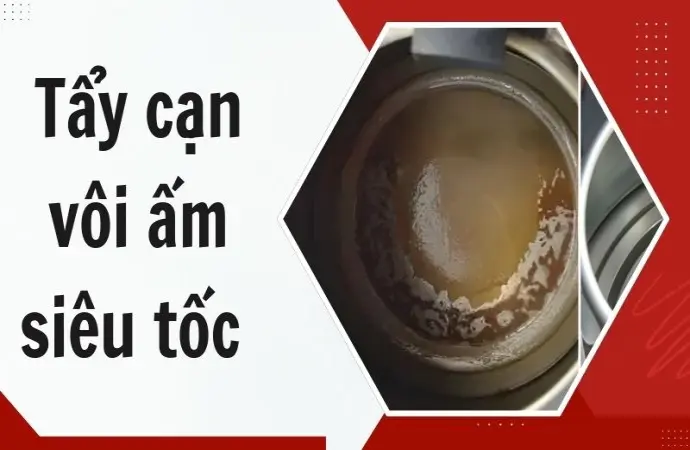 Tẩy cặn vôi ấm siêu tốc đơn giản giúp bạn tránh xa bệnh tật